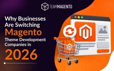 Why Businesses Are Switching Magento Theme Development Companies in 2026